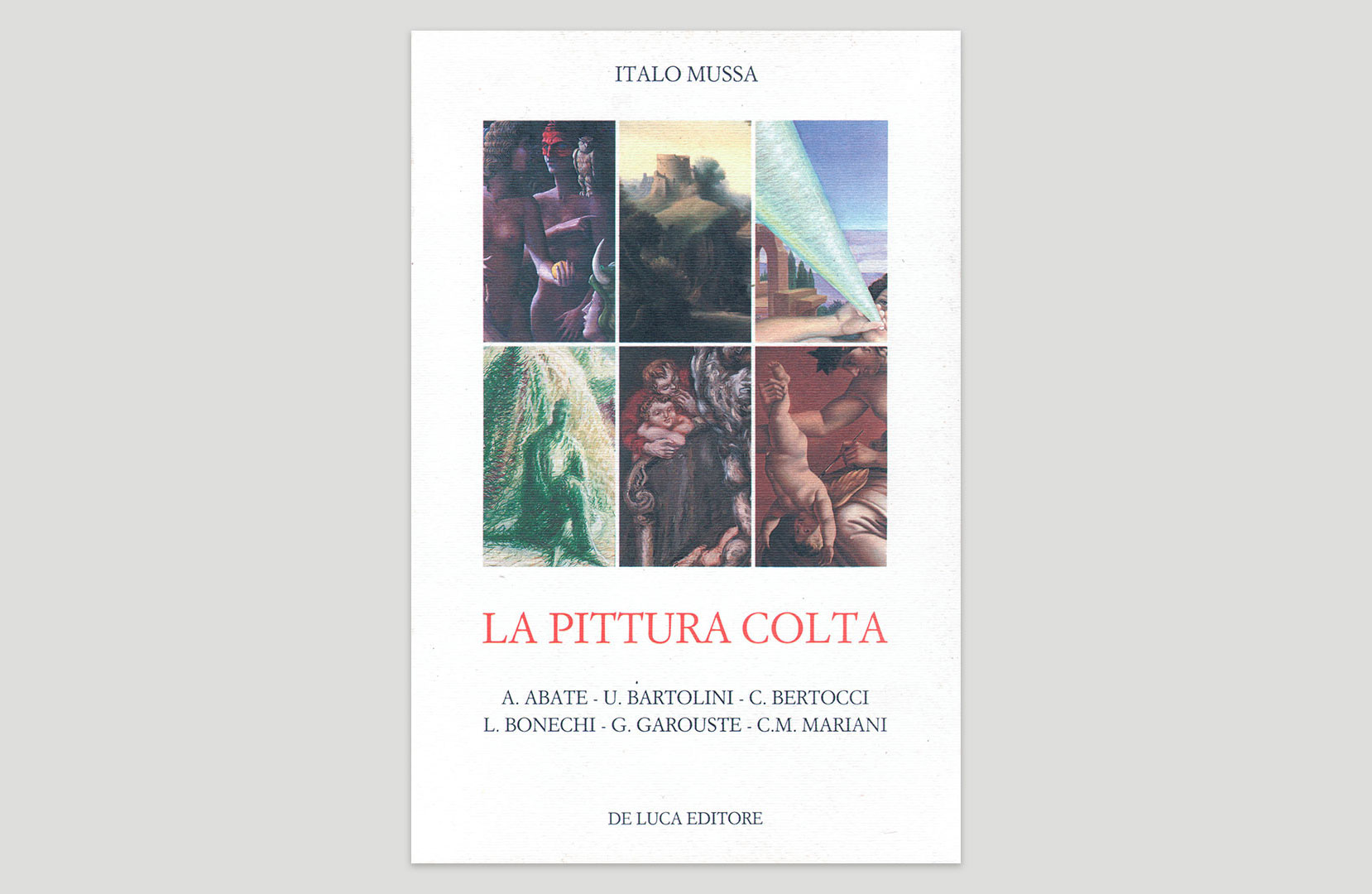 Italo Mussa, La Pittura Colta / A. Abate – U. Bartolini – C. Bertocci – L. Bonechi – G. Garouste – C.M. Mariani, De Luca Editore, Roma, 1983, pp. 59-62